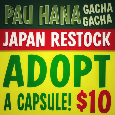 Pau Hana Gacha Gacha - ADOPT